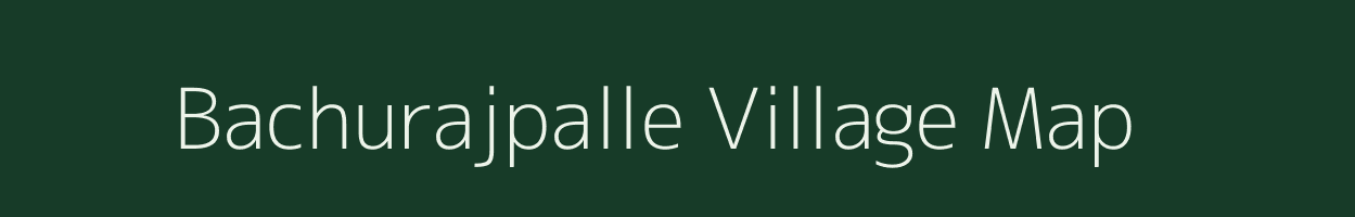 Bachurajpalle village map in Andhra Pradesh