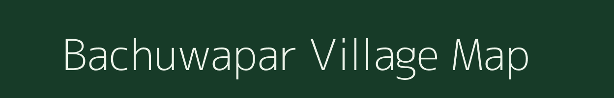 Bachuwapar village map in Uttar Pradesh