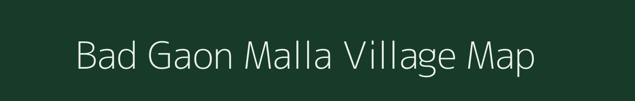 Bad Gaon Malla village map in Uttarakhand