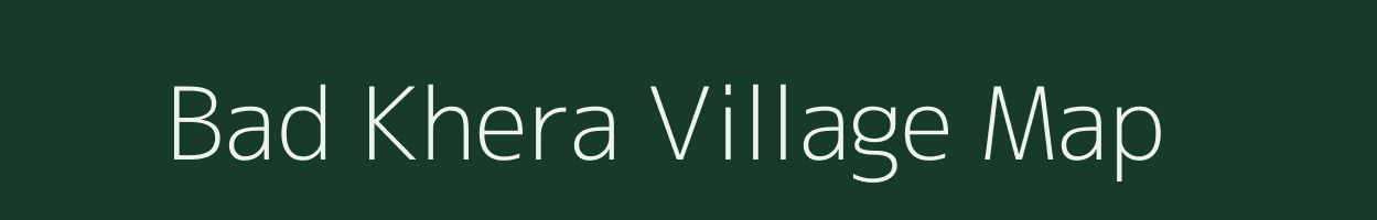 Bad Khera village map in Madhya Pradesh