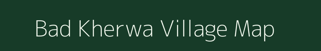 Bad Kherwa village map in Uttar Pradesh