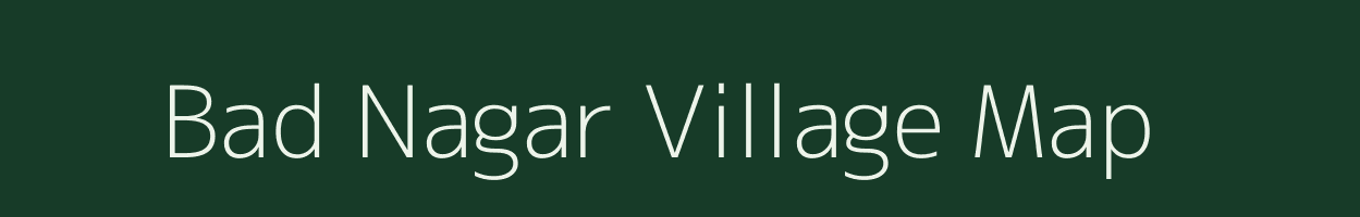 Bad Nagar village map in Madhya Pradesh