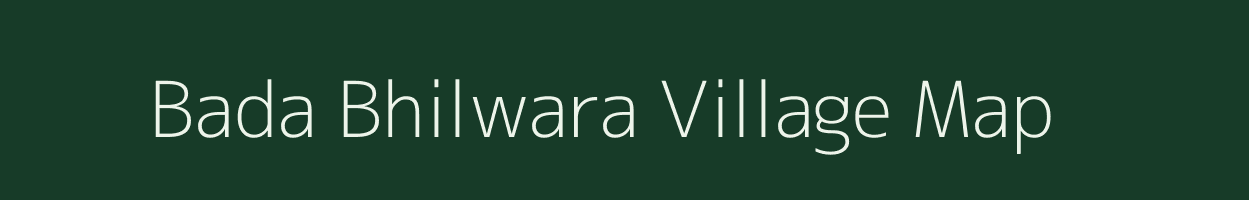 Bada Bhilwara village map in Rajasthan