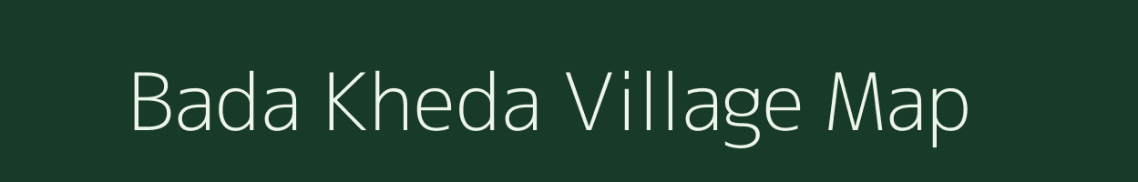 Bada Kheda village map in Madhya Pradesh