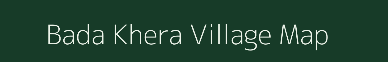 Bada Khera village map in Uttar Pradesh