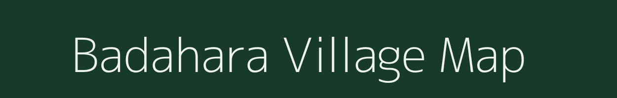 Badahara village map in Uttar Pradesh