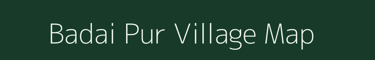 Badai Pur village map in Uttar Pradesh