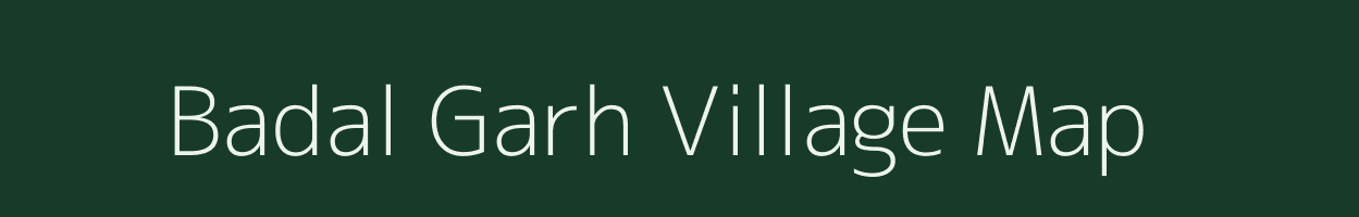 Badal Garh village map in Bihar