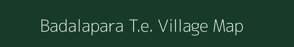 Badalapara T.e. village map in Assam