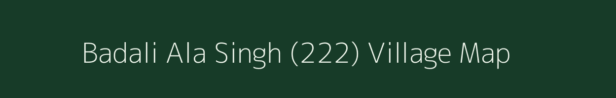 Badali Ala Singh (222) village map in Punjab