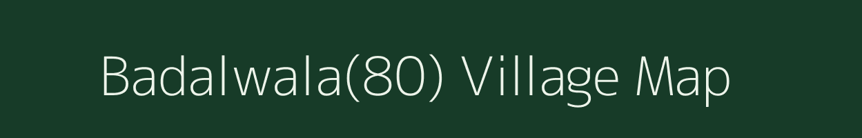 Badalwala(80) village map in Haryana