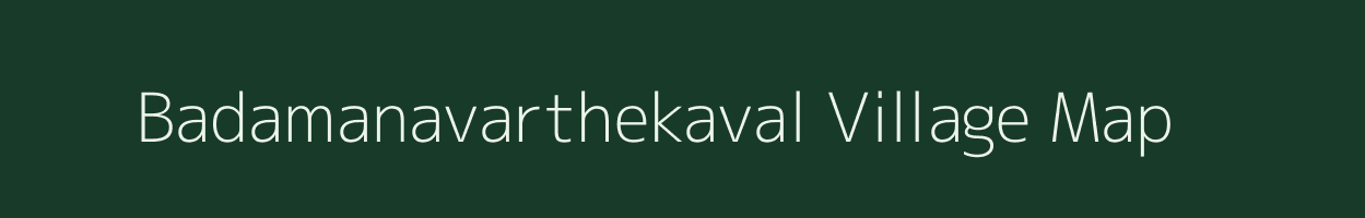 Badamanavarthekaval village map in Karnataka