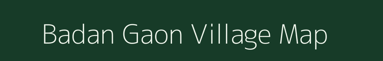 Badan Gaon village map in Uttar Pradesh