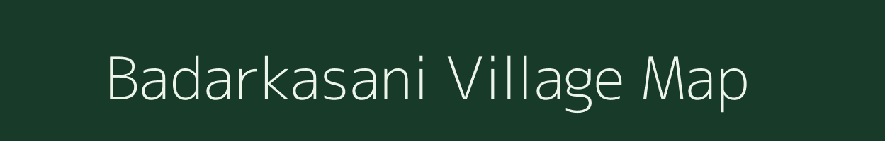 Badarkasani village map in Madhya Pradesh