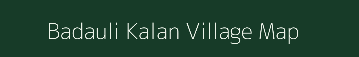 Badauli Kalan village map in Uttar Pradesh