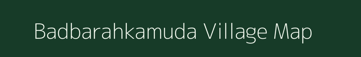 Badbarahkamuda village map in Odisha