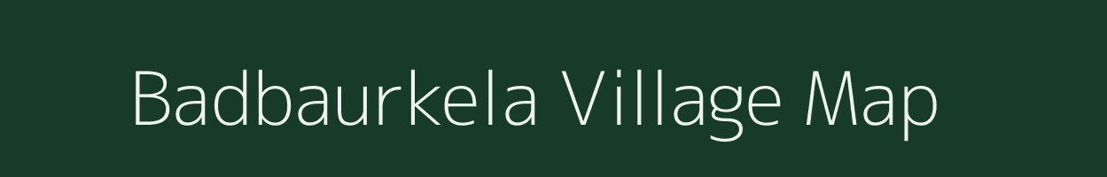 Badbaurkela village map in Odisha