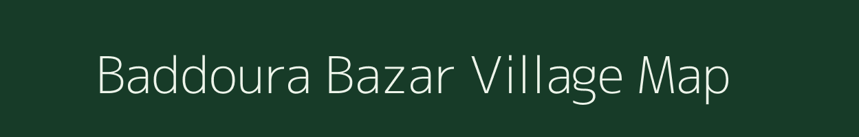 Baddoura Bazar village map in Uttar Pradesh