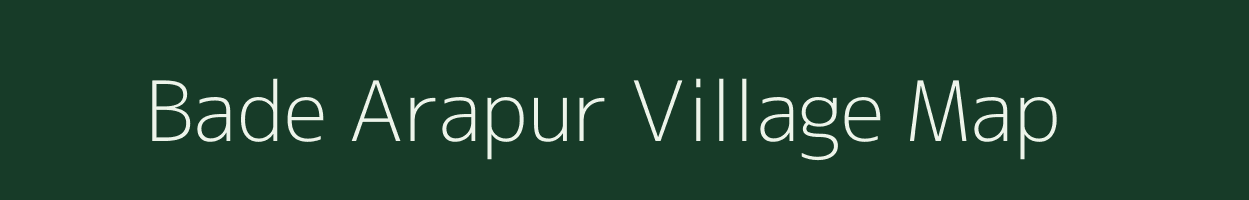 Bade Arapur village map in Chhattisgarh