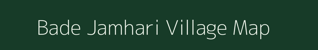 Bade Jamhari village map in Chhattisgarh