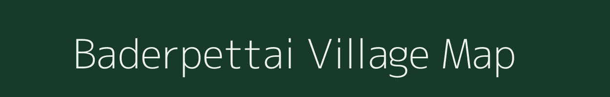 Baderpettai village map in Tamil Nadu