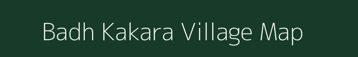 Badh Kakara village map in Rajasthan