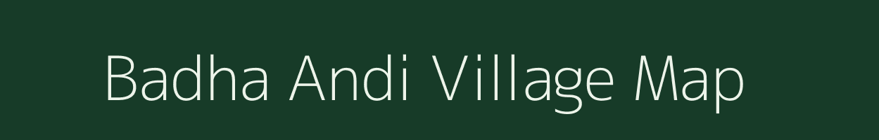 Badha Andi village map in Madhya Pradesh
