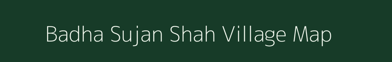 Badha Sujan Shah village map in Uttar Pradesh