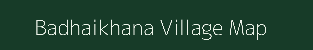 Badhaikhana village map in Chhattisgarh