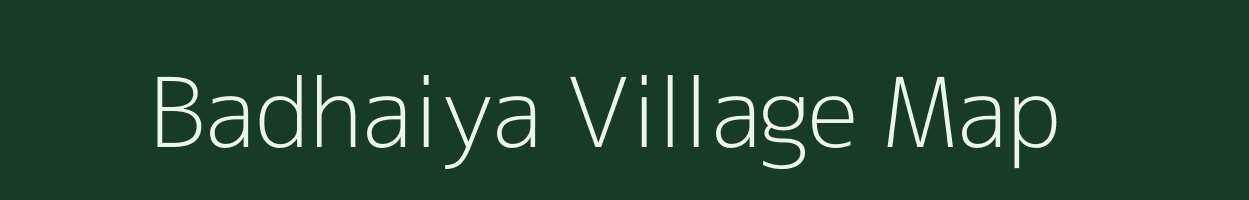 Badhaiya village map in Uttar Pradesh