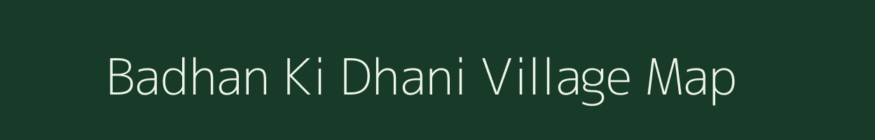Badhan Ki Dhani village map in Rajasthan