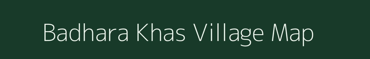 Badhara Khas village map in Uttar Pradesh