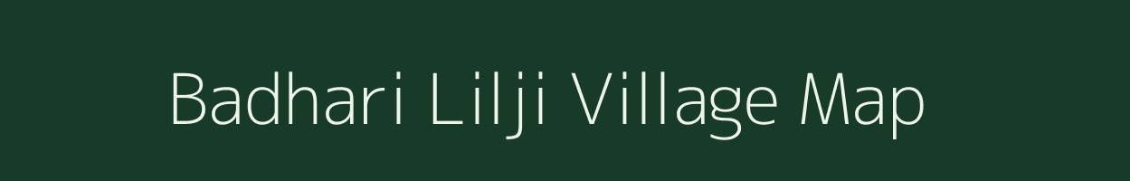 Badhari Lilji village map in Madhya Pradesh