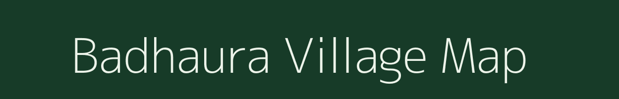 Badhaura village map in Uttar Pradesh