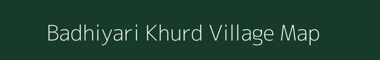 Badhiyari Khurd village map in Uttar Pradesh