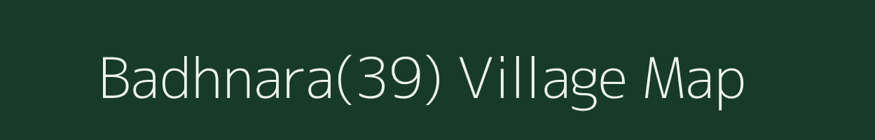 Badhnara(39) village map in Haryana