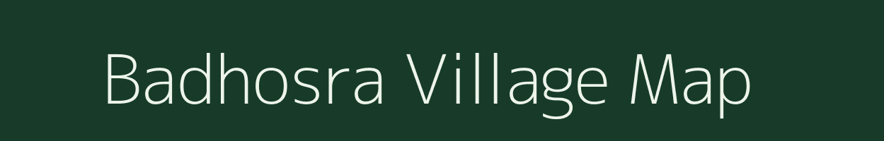 Badhosra village map in Nct of Delhi