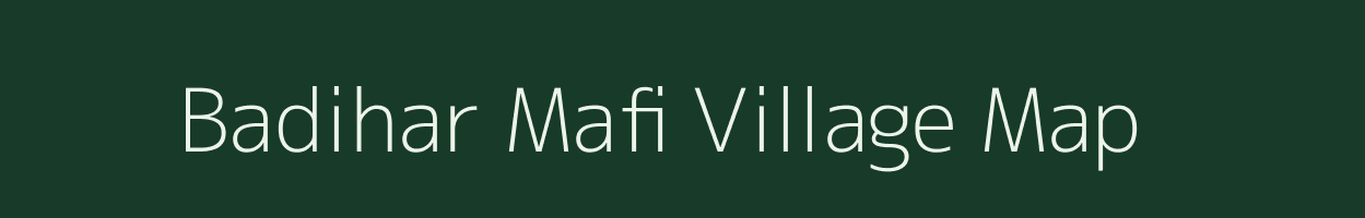 Badihar Mafi village map in Uttar Pradesh