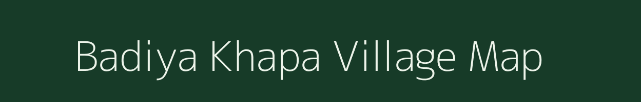 Badiya Khapa village map in Madhya Pradesh