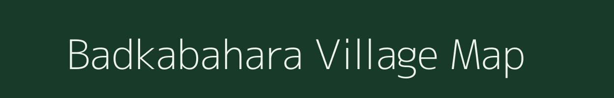 Badkabahara village map in Chhattisgarh