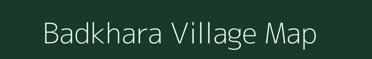 Badkhara village map in Madhya Pradesh