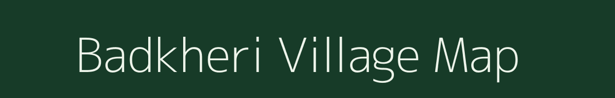 Badkheri village map in Madhya Pradesh