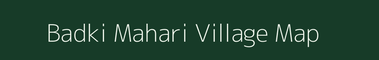 Badki Mahari village map in Chhattisgarh