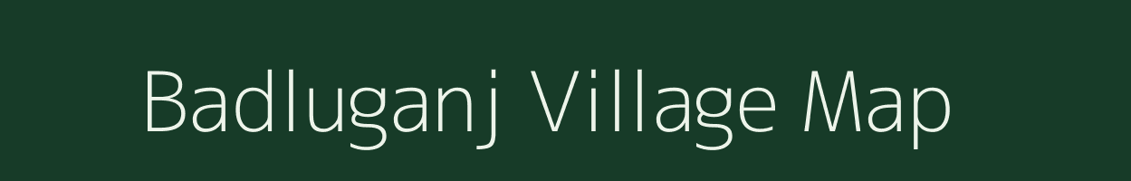 Badluganj village map in Bihar