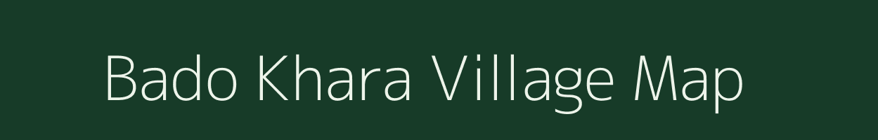 Bado Khara village map in Madhya Pradesh