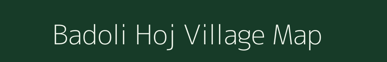 Badoli Hoj village map in Madhya Pradesh