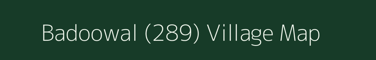 Badoowal (289) village map in Punjab