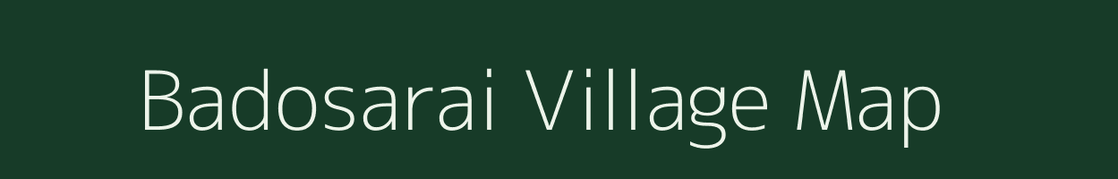 Badosarai village map in Uttar Pradesh