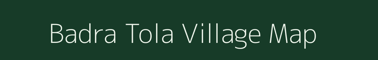 Badra Tola village map in Chhattisgarh