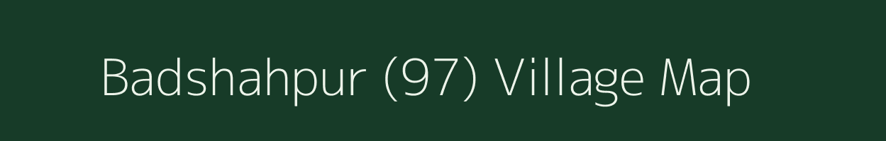 Badshahpur (97) village map in Punjab